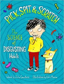 Hardcover Pick, Spit & Scratch: The Science of Disgusting Habits Book