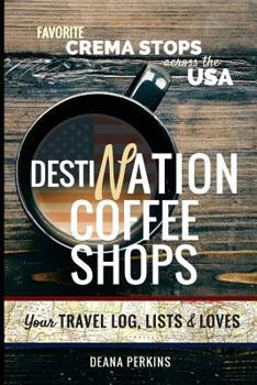 Paperback Destination Coffee Shops: Favorite Crema Stops Across the USA Book
