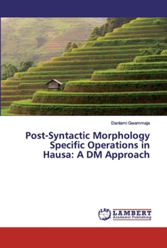 Paperback Post-Syntactic Morphology Specific Operations in Hausa: A DM Approach Book