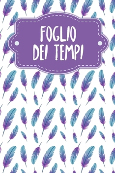 Paperback Foglio dei tempi: Fogli orari settimanali da completare per 2 anni - Motivo: Piume [Italian] Book