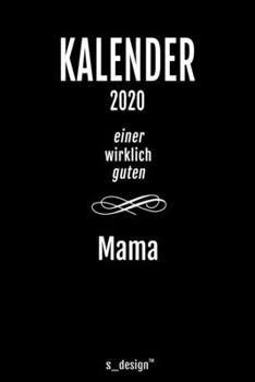 Kalender 2020 für Mamas / Mama / Mutter / Mütter: Wochenplaner / Tagebuch / Journal für das ganze Jahr: Platz für Notizen, Planung / Planungen / Planer, Erinnerungen und Sprüche (German Edition)