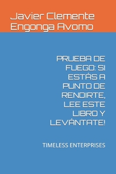 Paperback Prueba de Fuego: Si Estás a Punto de Rendirte, Lee Este Libro Y Levántate!: Timeless Enterprises [Spanish] Book