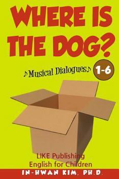 Paperback Where Is the Dog? Musical Dialogues: English for Children Picture Book 1-6 Book