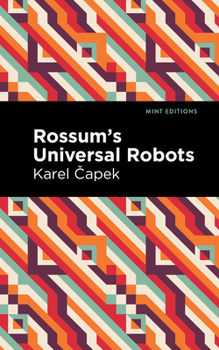 Hardcover Rossum's Universal Robots: A Fantastic Melodrama in Three Acts and an Epilogue Book