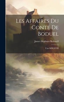 Hardcover Les Affaires du Conte de Boduel: L'an MDLXVIII Book