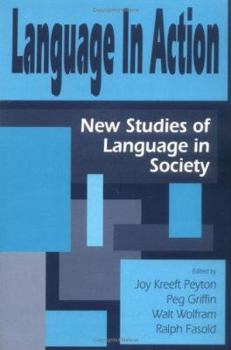 Paperback Language in Action: New Studies of Language in Society: Essays in Honor of Roger W. Shuy Book