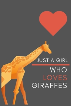 Just a Girl Who Loves Giraffes: Blank Lined Journal Notebook, Funny Giraffes Notebook journal for Giraffe lovers