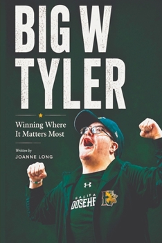 Paperback Big W Tyler: Winning Where It Matters Most Book