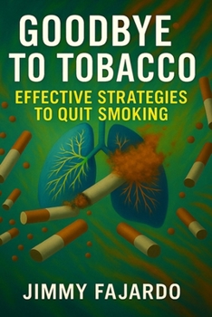 Goodbye to Tobacco: Effective Strategies to Quit Smoking
