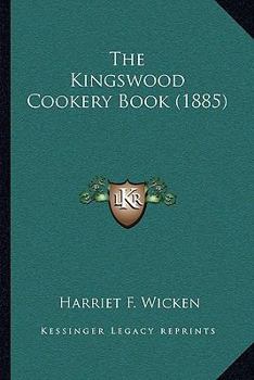 Paperback The Kingswood Cookery Book (1885) Book