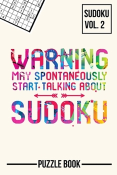 Paperback Warning May Spontaneously Start Talking About Sudoku Puzzle Book Volume 2: 200 Challenging Puzzles Book