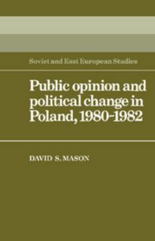 Hardcover Public Opinion and Political Change in Poland, 1980–1982 (Cambridge Russian, Soviet and Post-Soviet Studies, Series Number 46) Book