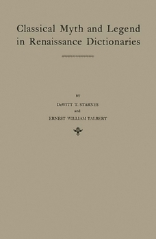 Hardcover Classical Myth and Legend in Renaissance Dictionaries: A Study of Renaissance Dictionaries in Their Relation to the Classical Learning of Contemporary Book