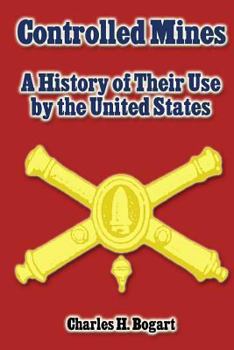 Paperback Controlled Mines: A History of Their Use by the United States Book