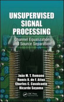 Hardcover Unsupervised Signal Processing: Channel Equalization and Source Separation Book