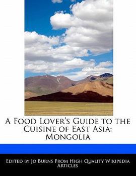 Paperback A Food Lover's Guide to the Cuisine of East Asia: Mongolia Book