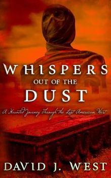 Paperback Whispers Out Of The Dust: A Haunted Journey Through The Lost American West Book