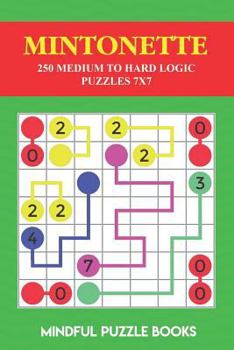 Paperback Mintonette: 250 Medium to Hard Logic Puzzles 7x7 Book