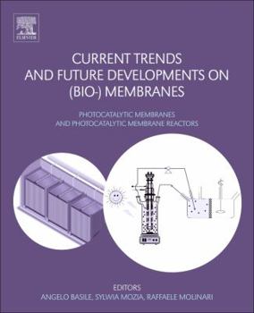 Paperback Current Trends and Future Developments on (Bio-) Membranes: Photocatalytic Membranes and Photocatalytic Membrane Reactors Book