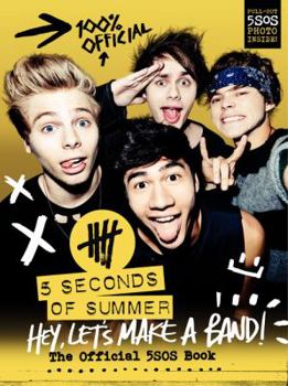 Hardcover Hey, Let's Make a Band!: The Official 5SOS Book