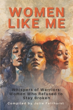 Paperback Women Like Me: Whispers of Warriors: Women Who Refused to Stay Broken Book