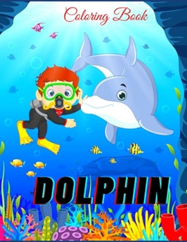 Paperback Dolphin Coloring Book: Coloring Book For Kids And Adults Book