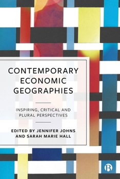 Hardcover Contemporary Economic Geographies: Inspiring, Critical and Plural Perspectives Book