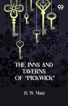 Paperback The Inns And Taverns Of "Pickwick" Book