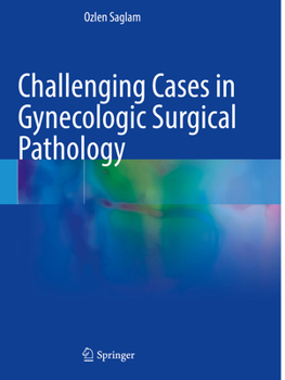 Paperback Challenging Cases in Gynecologic Surgical Pathology Book