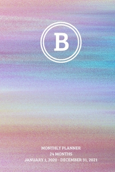 Monthly Planner: Initial, letter B; 24 months; January 1, 2020 - December 31, 2021; 6" x 9"