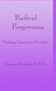 Paperback Radical Forgiveness: Finding Quantum Freedom Book