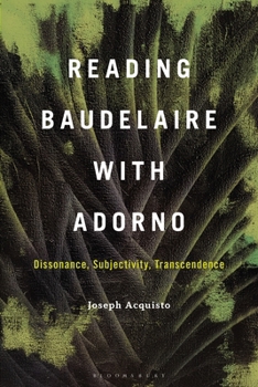 Paperback Reading Baudelaire with Adorno: Dissonance, Subjectivity, Transcendence Book