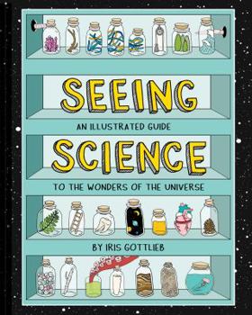 Hardcover Seeing Science: An Illustrated Guide to the Wonders of the Universe (Illustrated Science Book, Science Picture Book for Kids, Science) Book