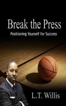 Paperback Break the Press: Positioning Yourself for Success Book