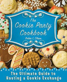 Paperback The Cookie Party Cookbook: The Ultimate Guide to Hosting a Cookie Exchange Book