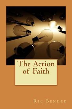 Paperback The Action of Faith: A Faith Seen By Jesus Book