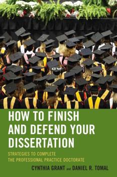 Paperback How to Finish and Defend Your Dissertation: Strategies to Complete the Professional Practice Doctorate Book