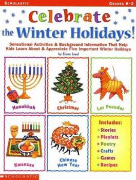 Paperback Celebrate the Winter Holidays!: Sensational Activities & Background Information That Help Kids Learn about and Appreciate Five Important Holidays Book