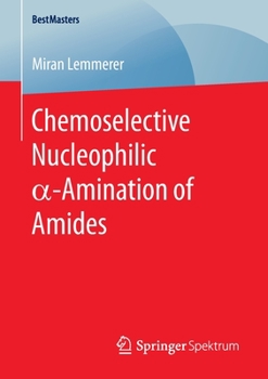 Paperback Chemoselective Nucleophilic &#945;-Amination of Amides Book