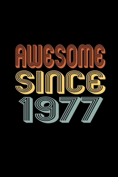 Awesome Since 1977: Birthday Gift for 43 Year Old Men and Women
