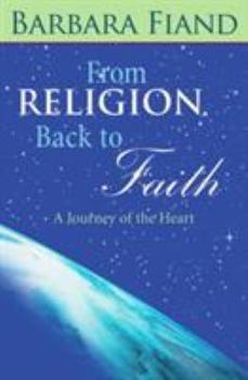 Paperback From Religion Back to Faith: A Journey of the Heart Book