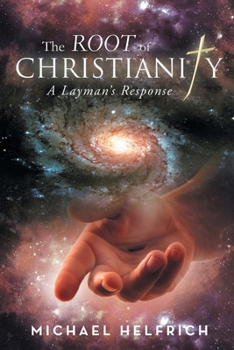Paperback The Root of Christianity: A Layman's Response Book