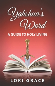 Paperback Yahshua's Word: A Guide to Holy Living: Yahshua's Word Book