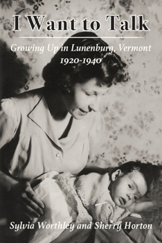 Paperback I Want to Talk: Growing Up in Lunenburg, Vermont, 1920-1940 Book