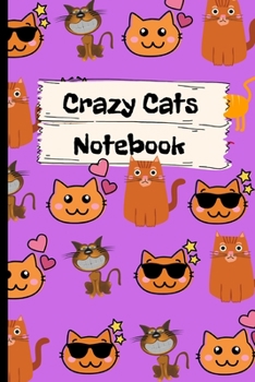 Paperback Crazy Cats Notebook: Crazy Cats Notebook/Journal.Cute fluffy Cats for the Cat Lover in your life.Purple, Orange, Coll, Sunglasses, Love Hea Book