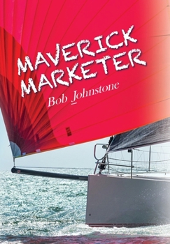 Hardcover Maverick Marketer: Time to Get Creative Book