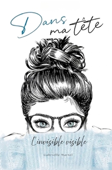 Paperback Dans ma tête: L'invisible visible [French] Book