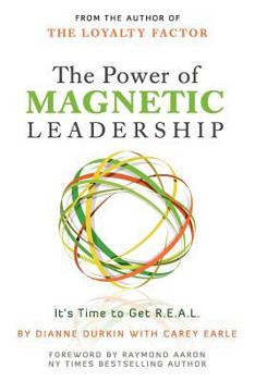 Paperback The Power of Magnetic Leadership: It's Time to Get R.E.A.L. Book