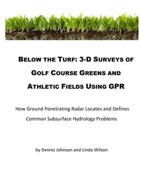 Paperback Below The Turf: 3-D Surveys Of Golf Course Greens Using GPR Book