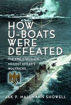 Hardcover The Destruction of Hitler's U-Boats: The Epic Struggle Against Hitler's Wolfpacks Book